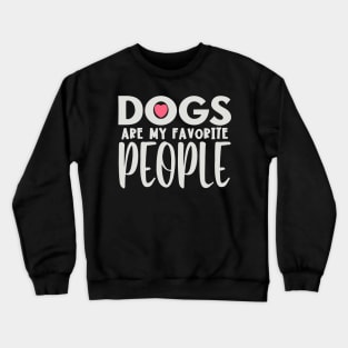Dogs are my favorite people Crewneck Sweatshirt